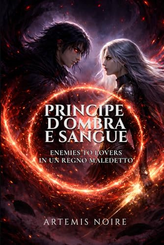 Principe d’ombra e sangue: Enemies to lovers in un regno maledetto: 1