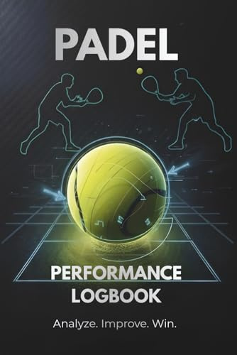 Padel Logbook: A Comprehensive Professional Match & Training Journal: Track Your Matches, Performance Stats, and Goals to Reach Your Next Playtomic ... Placement. The Ultimate Padel Tennis Gift.