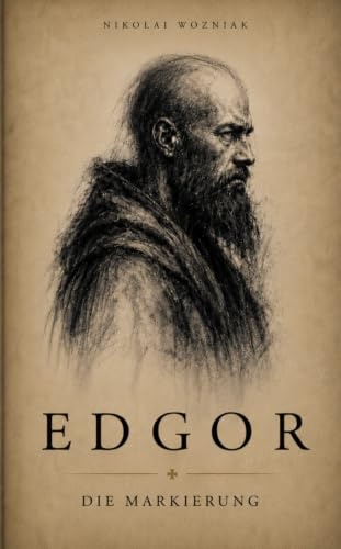 Edgor - Die Markierung: Ein düsterer Fantasy-Roman über Schuld, Hoffnung und den Preis des Sieges