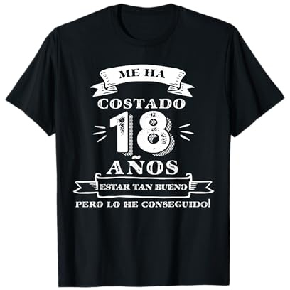 Me Ha Costado 18 Años Estar Tan Bueno 18 Cumpleaños Hombre Camiseta