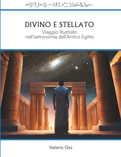 Divino e Stellato: Viaggio illustrato nell'astronomia dell'Antico Egitto