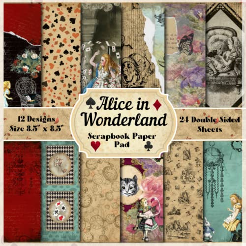 Alice in Wonderland Scrapbook Paper Pad | 12 Designs 24 Double Sided Sheets of Alice Adventures Inspired Patterns: Vintage Fairy Tale Pages for Scrapbooking Junk Journal Collage