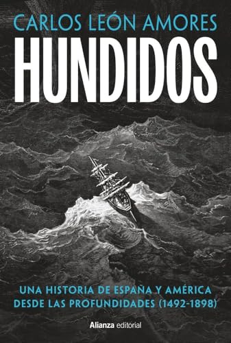 Hundidos: Una historia de España y América desde las profundidades (1492-1898) (Libros Singulares (LS))