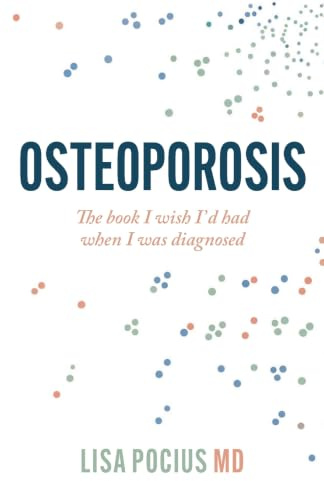 Osteoporosis: The book I wish I'd had when I was diagnosed