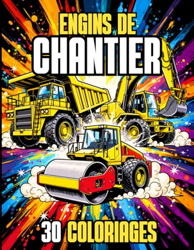 ENGINS DE CHANTIER - 30 Coloriages véhicules de construction pour enfants de 5 à 10 ans: Cahier de coloriage avec Pelleteuse, Bulldozer, Camion benne, Tractopelle, Rouleau compresseur, grue