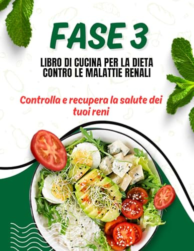 LIBRO DI CUCINA PER LA DIETA IN CASO DI MALATTIA RENALE IN STADIO 3.: Controlla e ripristina la salute dei tuoi reni