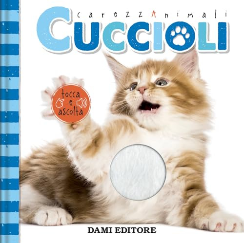 Cuccioli. CarezzAnimali tocca e ascolta. Ediz. a colori