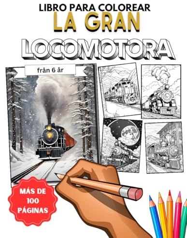 Libro para colorear La gran locomotora.: Para amantes de los trenes, ferrocarriles y locomotoras a partir de 6 años