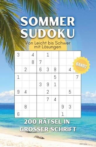 Sommer Sudoku Band 2: 200 entspannende Rätsel für Erwachsene in Leicht, Mittel und Schwer - mit Lösungen und in großer Schrift