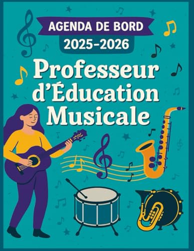 AGENDA DE BORD 2025-2026 – Professeur d'Éducation Musicale: L'outil incontournable pour les professeurs d'éducation musicale – Organisez, planifiez et inspirez tout au long de l'année scolaire !