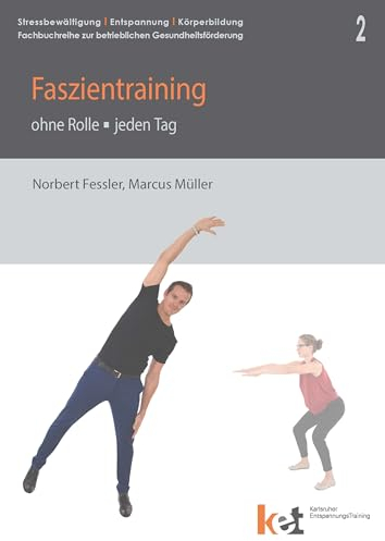 Faszientraining : ohne Rolle - jeden Tag (Fachbuchreihe: Stressbewältigung & Entspannung & Körperbildung)