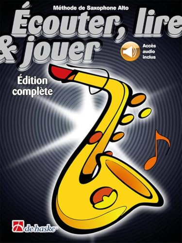 Écouter, lire & jouer Éd. complète Saxophone Alto. Comprend Enregistrement(s) en ligne