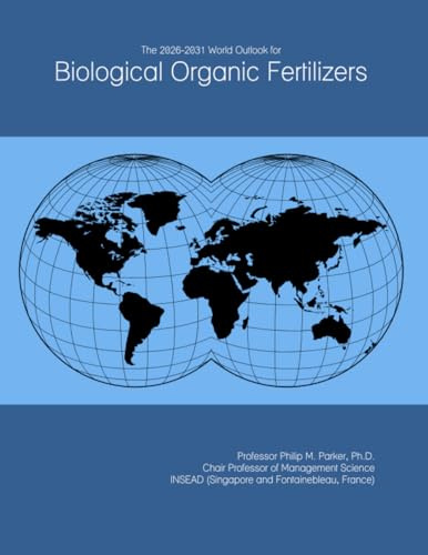 The 2026-2031 World Outlook for Biological Organic Fertilizers