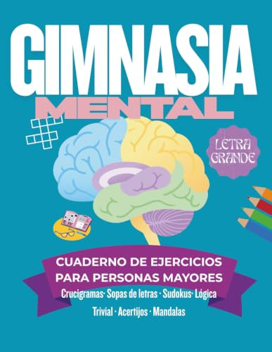 Gimnasia Mental. Cuaderno de ejercicios para personas mayores: 106 páginas de retos, recuerdos y entretenimiento para disfrutar mientras mantienes la mente activa.