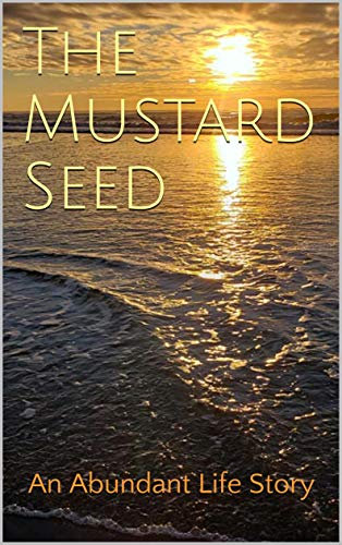 The Mustard Seed (Abundant Life Book 1)