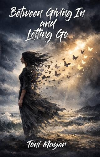 Between Giving In and Letting Go: Poetry Collection