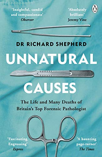 Unnatural Causes: Gripping true stories from the Sunday Times bestselling forensic pathologist