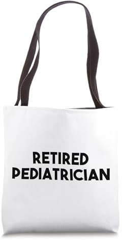 Pediatrician Retirement Funny - Retired Pediatrician Tote Bag