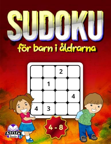 Sudoku för barn i åldrarna 4-8: Logiska pussel med stor stil och roliga spel med lösningar: Aktivitetsbok för unga sinnen för att förbättra problemlösningsförmågan