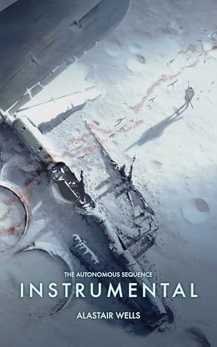 Instrumental: Hard Science Fiction: The Autonomous Sequence (Book 2)