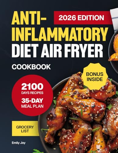 Anti-Inflammatory Diet Air Fryer Cookbook: The Complete Guide with 2100 Days of Easy & Delicious Recipes to Boost Your Immune System. Includes a ... Diet Made Simple: Easy & Delicious Recipes)