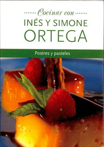 COCINAR CON INES Y SIMONE ORTEGA. POSTRES Y PASTELES.