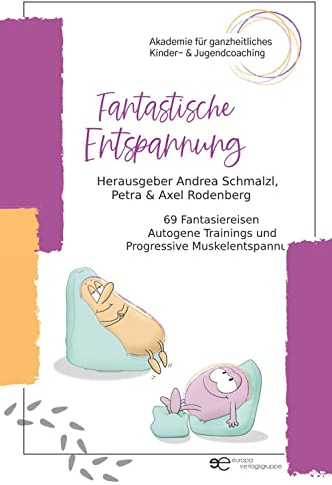 Fantastische Entspannung: 69 Fantasiereisen A utogene Trainings P rogressive Muskelentspannungen für Kinder (Globus)