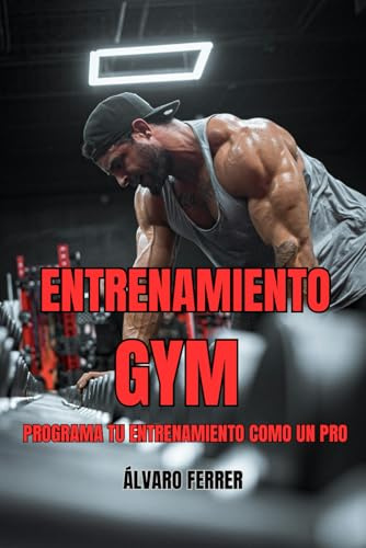 Entrenamiento Gym: Programa tu Entrenamiento como un Pro