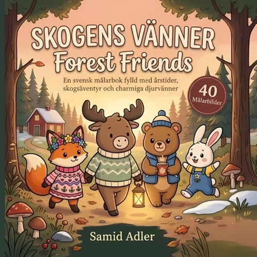 SKOGENS VÄNNER: Forest Friends – En svensk målarbok med söta skogsdjur, årstider och mysiga äventyr