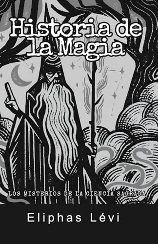Historia de la Magia: Los Misterios de la Ciencia Sagrada