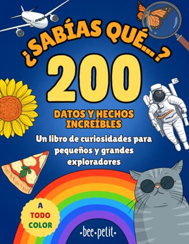 ¿Sabías que...? Un libro de curiosidades para pequeños y grandes exploradores: Más de 200 datos y hechos increíbles para niños sobre animales, ... y un lenguaje claro, accesible y divertido