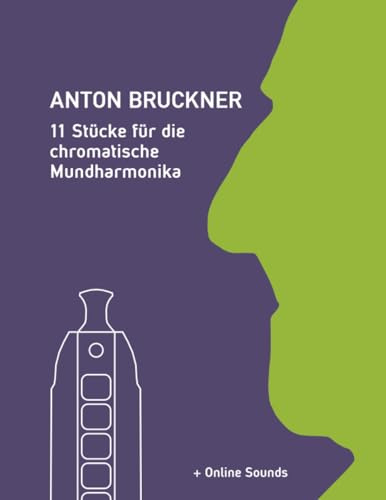 Anton Bruckner - 11 Stücke für die chromatische Mundharmonika: + Online Sounds