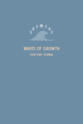 Waves of Growth: Your Guided Surf Journal for Surf Session Tracking, Mindset, Progress & Confidence