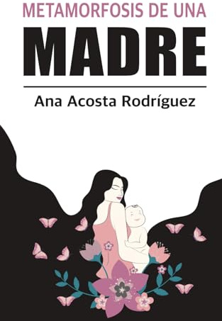 La metamorfosis de una madre: Criar en una sociedad patriarcal y adultocéntrica