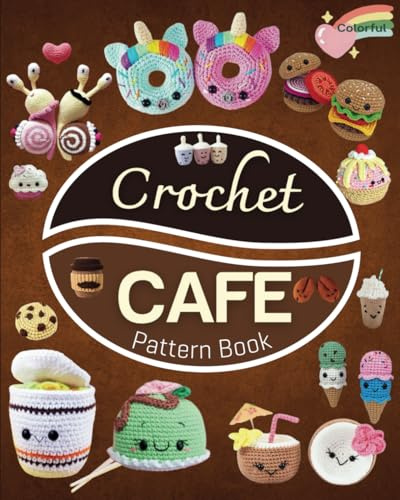 30 crochet Cafe Pattern Book: Collection of Easy and Fun Amigurumi Drink Patterns!