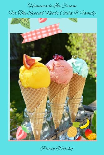 Homemade Ice Cream: For The Special Needs Child & Family