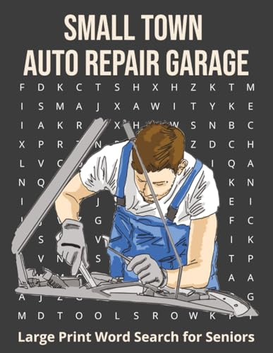 Small Town Auto Repair Garage Word Search for Seniors: Large Print Nostalgic Mechanics Engines Service Stations Classic Cars Relaxing Memory Fun Brain Games Easy-to-Read Activities