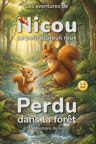 Perdu dans la forêt: Les aventures de Nicou, le petit écureuil roux