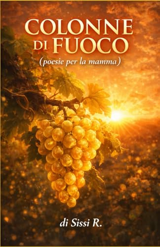 COLONNE DI FUOCO: POESIE PER LA MAMMA