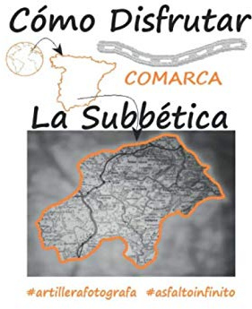 CÓMO DISFRUTAR COMARCA LA SUBBÉTICA: Los mejores guías te llevan a descubrir y disfrutar de la comarca, sigue la ruta perfecta con Artillerafotografa y Asfaltoinfinito (Provincia de Córdoba)