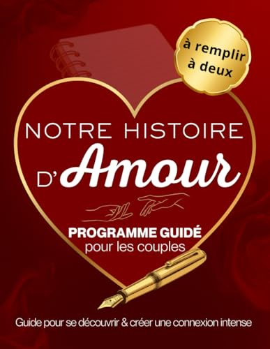 Notre histoire d'Amour: Guide pour apprendre à se connaitre et créer une connexion intense - livre de couple à remplir à deux 150 questions tests challenges