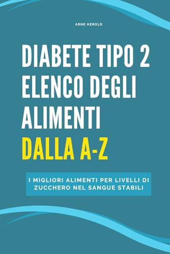 Diabete Tipo 2 Elenco degli alimenti dalla A alla Z: I migliori alimenti per livelli di zucchero nel sangue stabili