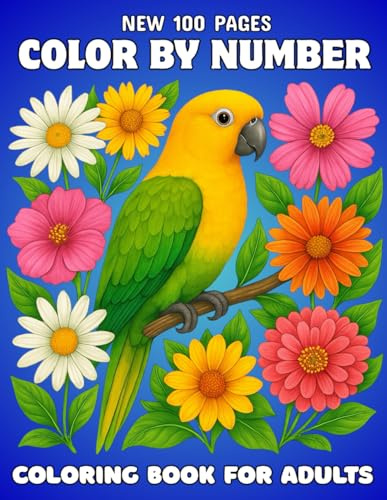 New 100 Pages Color By Number Coloring Book for Adults: Large Print Easy and Relaxing Color By Number Coloring Book Featuring Beautiful Flowers, ... & Nature Scenes for Mindful Stress Relief