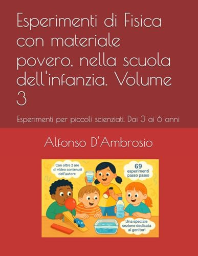 Esperimenti di Fisica con materiale povero, nella scuola dell'infanzia. Volume 3: Esperimenti per piccoli scienziati. Dai 3 ai 6 anni