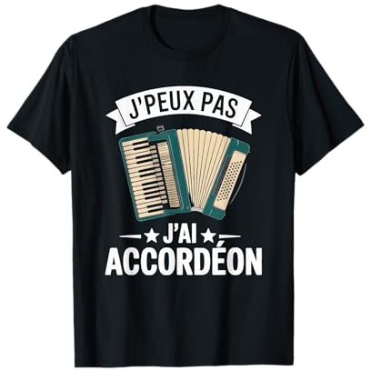 J'peux Pas J'Ai Accordéon Instrument De Musique Accordéon T-Shirt