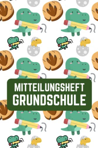 Mitteilungsheft Grundschule: für Grundschulkinder - Dokumentieren Sie Beobachten, Verhalten und Rückmeldungen - Praktischer Helfer für die Lehrer Eltern Schüler Kommunikation