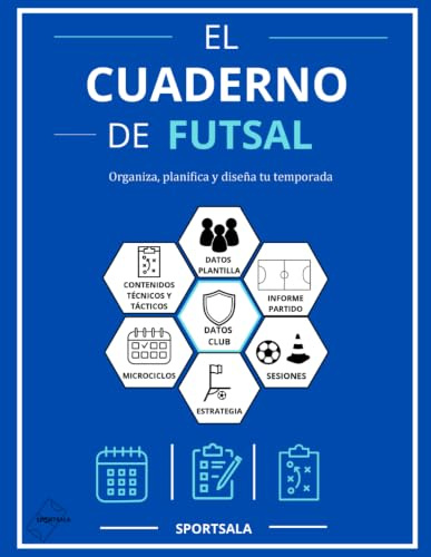 EL CUADERNO DE FUTSAL. Organiza y planifica la temporada de tu equipo. Incluye contenidos tácticos y técnicos.