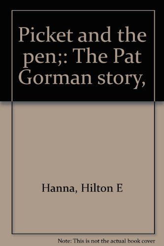 Picket and the pen;: The Pat Gorman story,