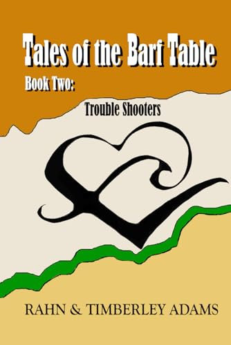 Tales of the Barf Table, Book Two:: Trouble Shooters