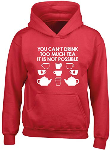 Hippowarehouse You Can't Drink Too Much Tea it is not Possible Kids Children's Unisex Hoodie Hooded top Red